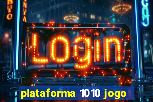 plataforma 1010 jogo